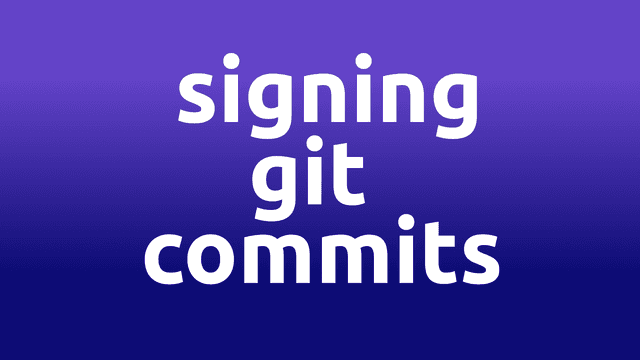 How to Sign Your Git Commits with a GPG Key